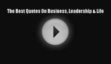 (PDF Download) The Best Quotes On Business Leadership